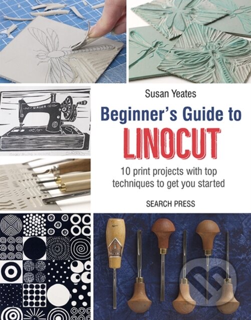 Kniha: Beginner's Guide to Linocut (Susan Yeates). Search Press, 2018 Kniha: Beginner's Guide to Linocut (Susan Yeates). Search Press, 2018