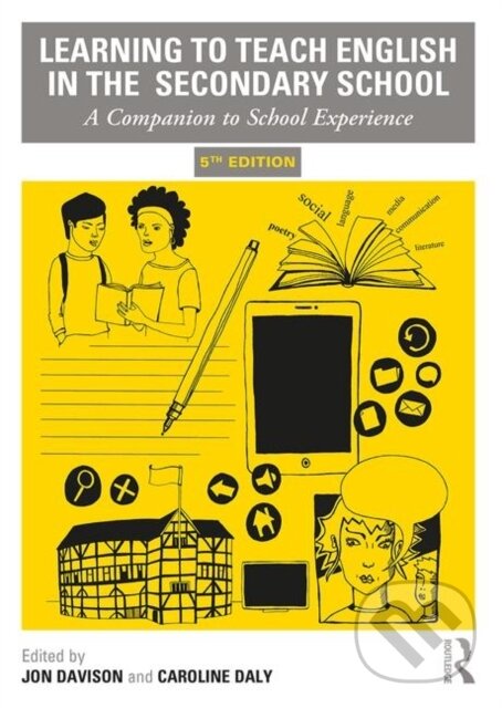 Kniha: Learning to Teach English in the Secondary School (Caroline Daly, Jon Davison a John Yandell). Routledge, 2019 Kniha: Learning to Teach English in the Secondary School (Caroline Daly, Jon Davison a John Yandell). Routledge, 2019