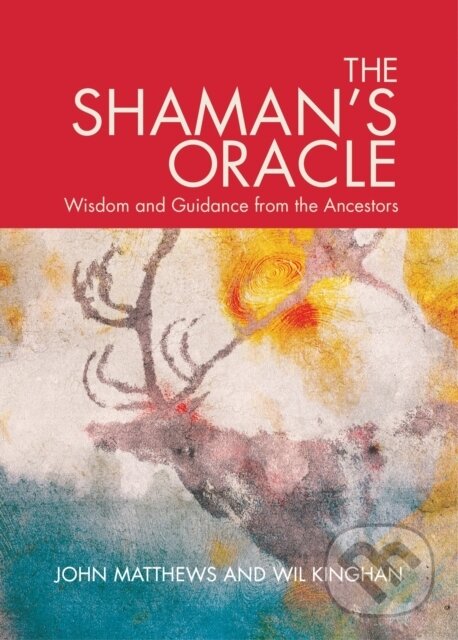 Kniha: The Shaman's Oracle (John Matthews a Wil Kinghan). Watkins Publishing, 2017 Kniha: The Shaman's Oracle (John Matthews a Wil Kinghan). Watkins Publishing, 2017