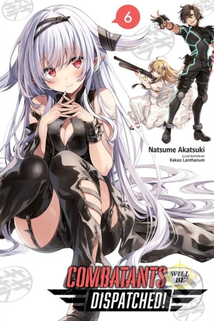 Kniha: Combatants Will Be Dispatched!, Vol. 6 (light novel) (Kakao Lanthanum, Noboru Akimoto a Natsume Akatsuki). Yen Press, 2021 Kniha: Combatants Will Be Dispatched!, Vol. 6 (light novel) (Kakao Lanthanum, Noboru Akimoto a Natsume Akatsuki). Yen Press, 2021