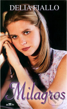 Kniha: Milagros (Delia Fiallo). Alpress, 2004 Kniha: Milagros (Delia Fiallo). Alpress, 2004