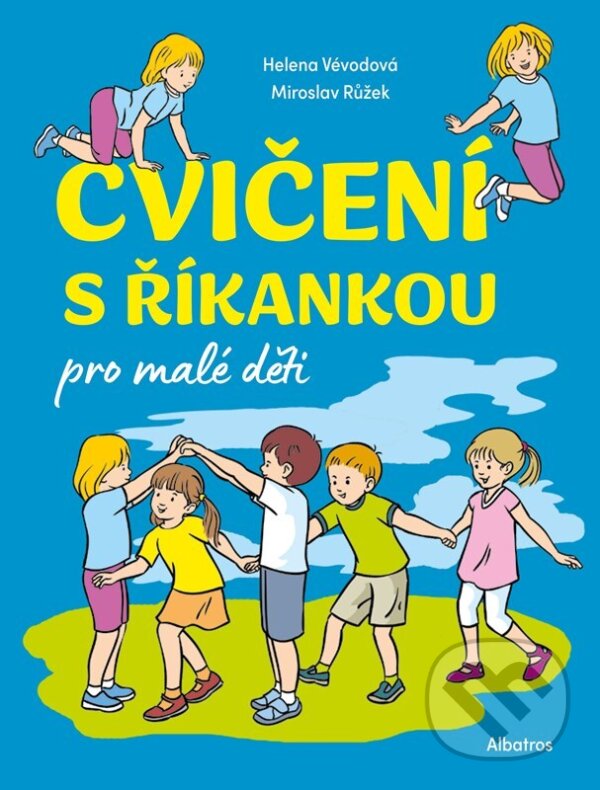 Kniha: Cvičení s říkankou pro malé děti (Helena Vévodová). Albatros SK, 2026 Kniha: Cvičení s říkankou pro malé děti (Helena Vévodová). Albatros SK, 2026