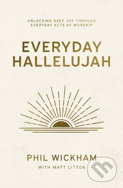 Kniha: Everyday Hallelujah (Phil Wickham). Thomas Nelson Publishers, 2026 Kniha: Everyday Hallelujah (Phil Wickham). Thomas Nelson Publishers, 2026