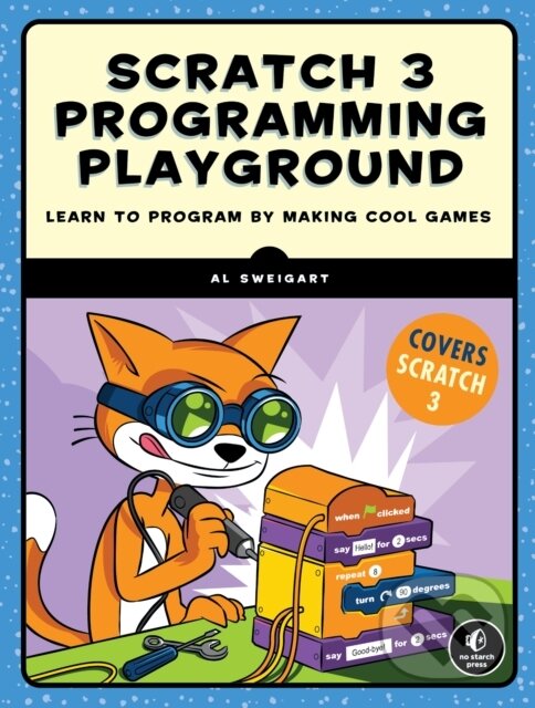 Kniha: Scratch 3 Programming Playground (Al Sweigart). No Starch, 2021 Kniha: Scratch 3 Programming Playground (Al Sweigart). No Starch, 2021