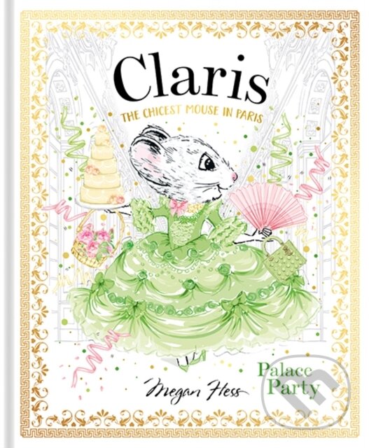 Kniha: Claris: Palace Party (Megan Hess). Hardie Grant, 2021 Kniha: Claris: Palace Party (Megan Hess). Hardie Grant, 2021