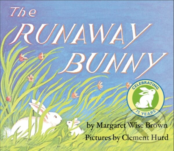 Kniha: The Runaway Bunny (Margaret Wise Brown). HarperCollins, 2017 Kniha: The Runaway Bunny (Margaret Wise Brown). HarperCollins, 2017