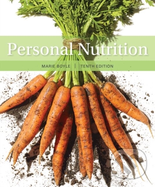 Kniha: Personal Nutrition (Marie Boyle). Brooks/Cole, 2018 Kniha: Personal Nutrition (Marie Boyle). Brooks/Cole, 2018