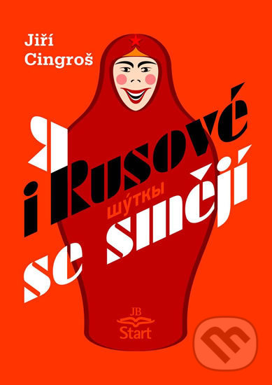 Kniha: I Rusové se smějí (Jiří Cingroš). START - Jindřich Brožek, 2002 Kniha: I Rusové se smějí (Jiří Cingroš). START - Jindřich Brožek, 2002