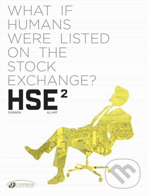 Kniha: HSE - Human Stock Exchange Vol. 2 (Xavier Dorison). Cinebook Ltd, 2021 Kniha: HSE - Human Stock Exchange Vol. 2 (Xavier Dorison). Cinebook Ltd, 2021