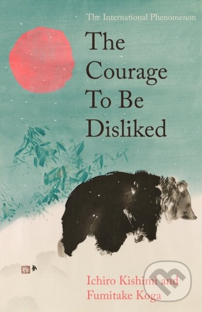 Kniha: The Courage To Be Disliked (Ichiro Kishimi). Atlantic Books, 2026 Kniha: The Courage To Be Disliked (Ichiro Kishimi). Atlantic Books, 2026