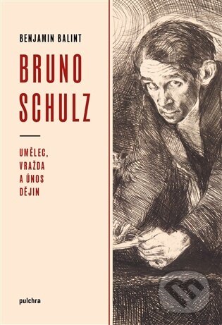 Kniha: Bruno Schulz (Benjamin Balint). Pulchra, 2026 Kniha: Bruno Schulz (Benjamin Balint). Pulchra, 2026