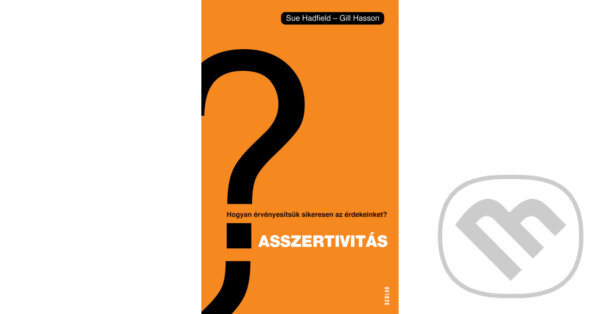 Kniha: Asszertivitás (Sue Hadfield a Gill Hasson). Scolar Kiadó, 2012 Kniha: Asszertivitás (Sue Hadfield a Gill Hasson). Scolar Kiadó, 2012