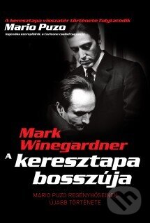 Kniha: A keresztapa bosszúja (Mark Winegardner). Geopen Könyvkiadó Kft., 2020 Kniha: A keresztapa bosszúja (Mark Winegardner). Geopen Könyvkiadó Kft., 2020