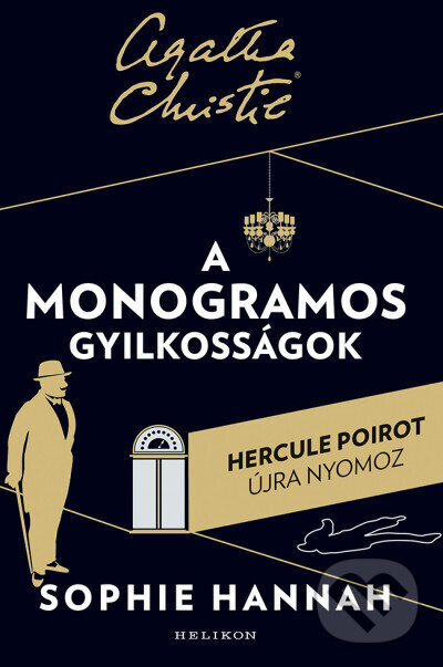 Kniha: A monogramos gyilkosságok (Sophie Hannah). Helikon Kiadó, 2019 Kniha: A monogramos gyilkosságok (Sophie Hannah). Helikon Kiadó, 2019