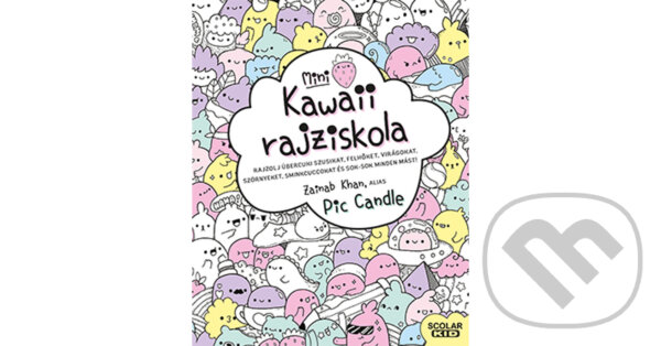 Kniha: Kawaii rajziskola - mini (Zainab Khan (Pic Candle)). Scolar Kiadó, 2023 Kniha: Kawaii rajziskola - mini (Zainab Khan (Pic Candle)). Scolar Kiadó, 2023