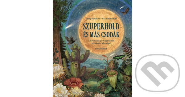 Kniha: Szuperhold és más csodák (Emily Hawkins). Scolar Kiadó, 2026 Kniha: Szuperhold és más csodák (Emily Hawkins). Scolar Kiadó, 2026