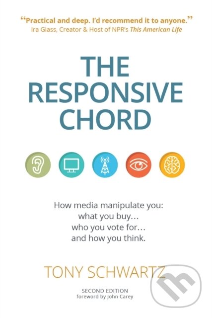 Kniha: The Responsive Chord (Tony Schwartz). , 2017 Kniha: The Responsive Chord (Tony Schwartz). , 2017