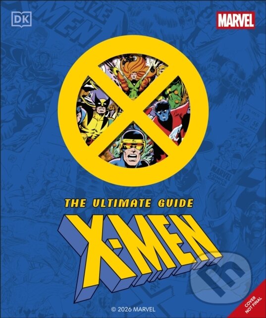 Kniha: Marvel X-Men The Ultimate Guide (Stephen Wiacek). Dorling Kindersley, 2026 Kniha: Marvel X-Men The Ultimate Guide (Stephen Wiacek). Dorling Kindersley, 2026