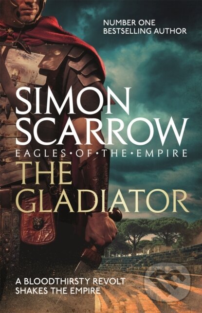 Kniha: The Gladiator (Simon Scarrow). Headline Book, 2010 Kniha: The Gladiator (Simon Scarrow). Headline Book, 2010