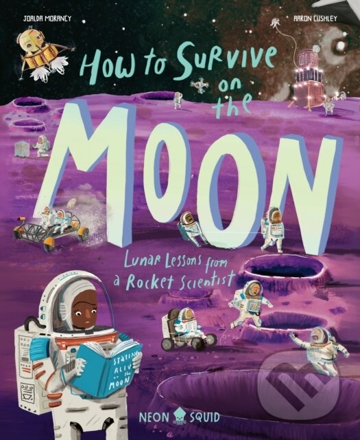 Kniha: How to Survive on the Moon (Joalda Morancy). , 2025 Kniha: How to Survive on the Moon (Joalda Morancy). , 2025