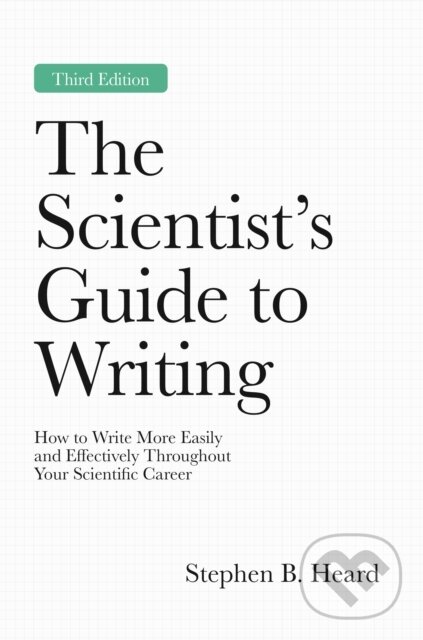 Kniha: The Scientist’s Guide to Writing, 3rd Edition (Stephen B. Heard). Princeton University Press, 2026 Kniha: The Scientist’s Guide to Writing, 3rd Edition (Stephen B. Heard). Princeton University Press, 2026
