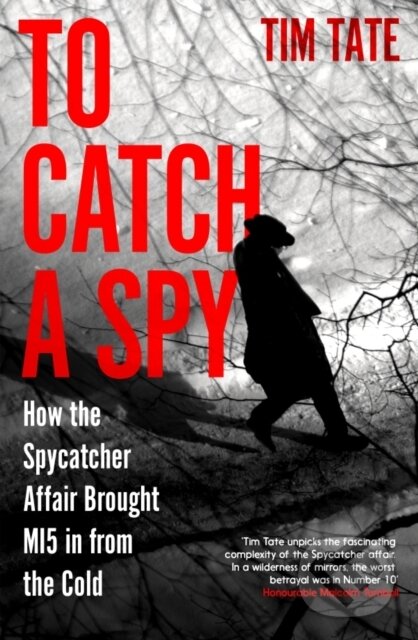 Kniha: To Catch a Spy (Tim Tate). Icon Books, 2024 Kniha: To Catch a Spy (Tim Tate). Icon Books, 2024
