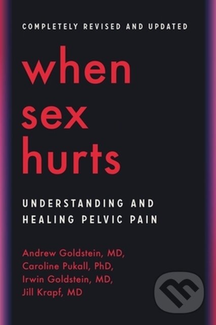Kniha: When Sex Hurts (Andrew Goldstein, Jill Krapf, Irwin Goldstein a Caroline Pukall). Da Capo, 2023 Kniha: When Sex Hurts (Andrew Goldstein, Jill Krapf, Irwin Goldstein a Caroline Pukall). Da Capo, 2023