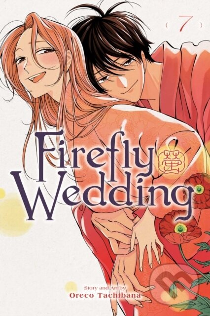 Kniha: Firefly Wedding, Vol. 7 (Oreco Tachibana). Viz Media, 2026 Kniha: Firefly Wedding, Vol. 7 (Oreco Tachibana). Viz Media, 2026