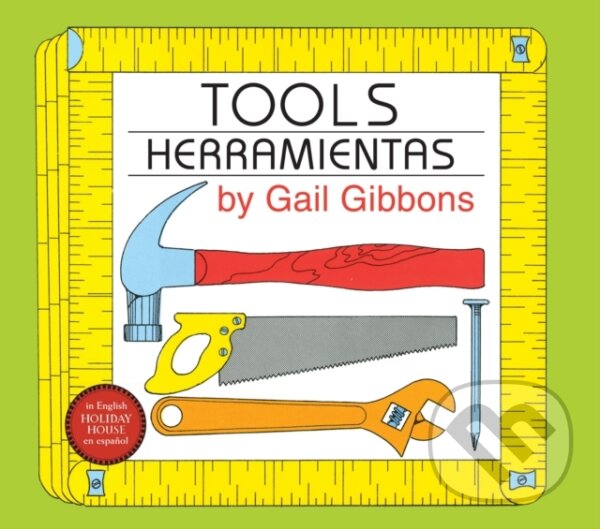Kniha: Tools / Herramientas (Gail Gibbons). Holiday house, 2026 Kniha: Tools / Herramientas (Gail Gibbons). Holiday house, 2026