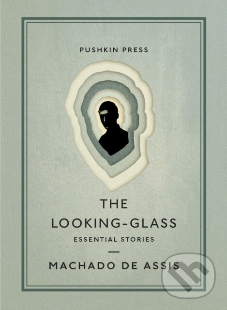 Kniha: The Looking-Glass (Machado de Assis). Pushkin Press, 2022 Kniha: The Looking-Glass (Machado de Assis). Pushkin Press, 2022
