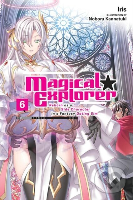 Kniha: Magical Explorer, Vol. 6 (light novel) (David Musto, Noboru Kannatuki a Iris Iris). Yen Press, 2023 Kniha: Magical Explorer, Vol. 6 (light novel) (David Musto, Noboru Kannatuki a Iris Iris). Yen Press, 2023