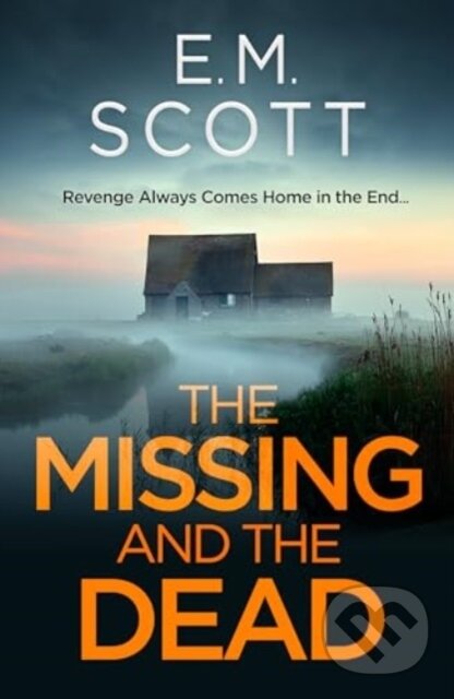Kniha: The Missing and the Dead (DI Thomas Maitland 1) : A missing teacher, a disgraced detective, and a deadly obsession—where guilt and revenge collide. (E.M. Scott). Bedford Square, 2024 Kniha: The Missing and the Dead (DI Thomas Maitland 1) : A missing teacher, a disgraced detective, and a deadly obsession—where guilt and revenge collide. (E.M. Scott). Bedford Square, 2024
