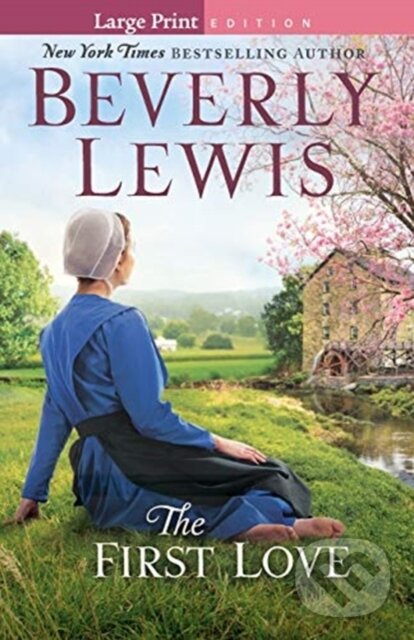 Kniha: The First Love (Beverly Lewis). , 2018 Kniha: The First Love (Beverly Lewis). , 2018