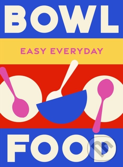 Kniha: Bowl Food (Murdoch Books Test Kitchen). Murdoch Books, 2025 Kniha: Bowl Food (Murdoch Books Test Kitchen). Murdoch Books, 2025