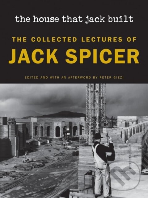 Kniha: The House That Jack Built (New Edition) (Jack Spicer a Peter Gizzi). Wesleyan University Press, 2025 Kniha: The House That Jack Built (New Edition) (Jack Spicer a Peter Gizzi). Wesleyan University Press, 2025