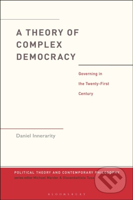 Kniha: A Theory of Complex Democracy (Dr. Daniel Innerarity). Bloomsbury, 2026 Kniha: A Theory of Complex Democracy (Dr. Daniel Innerarity). Bloomsbury, 2026