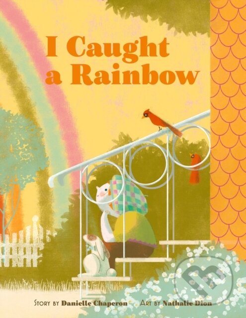 Kniha: I Caught a Rainbow (Danielle Chaperon). Milky Way, 2022 Kniha: I Caught a Rainbow (Danielle Chaperon). Milky Way, 2022
