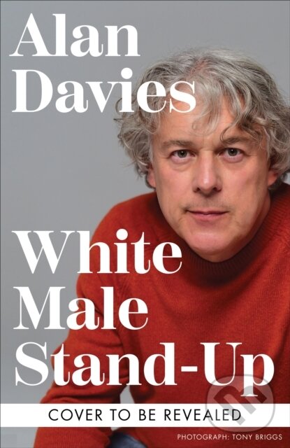 Kniha: White Male Stand-Up (Alan Davies). Monoray, 2025 Kniha: White Male Stand-Up (Alan Davies). Monoray, 2025