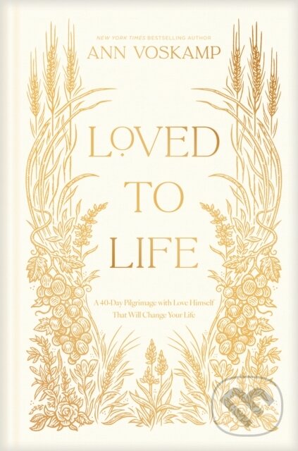 Kniha: Loved to Life (Ann Voskamp). Tyndale House Publishers, 2025 Kniha: Loved to Life (Ann Voskamp). Tyndale House Publishers, 2025