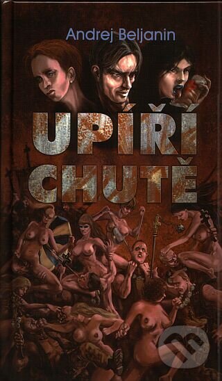 Kniha: Upíří chutě (Andrej Beljanin). Netopejr, 2007 Kniha: Upíří chutě (Andrej Beljanin). Netopejr, 2007
