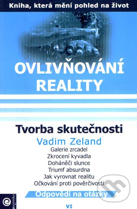 Kniha: Ovlivňování reality VI (Vadim Zeland). Eugenika, 2007 Kniha: Ovlivňování reality VI (Vadim Zeland). Eugenika, 2007