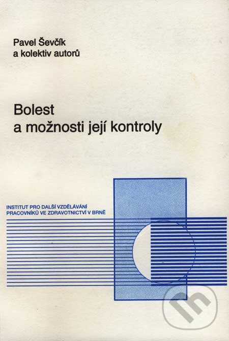 Kniha: Bolest a možnosti její kontroly (Pavel Ševčík a kolektiv). Institut pro další vzdělávání pracovníků ve zdravotnictví, 1994 Kniha: Bolest a možnosti její kontroly (Pavel Ševčík a kolektiv). Institut pro další vzdělávání pracovníků ve zdravotnictví, 1994