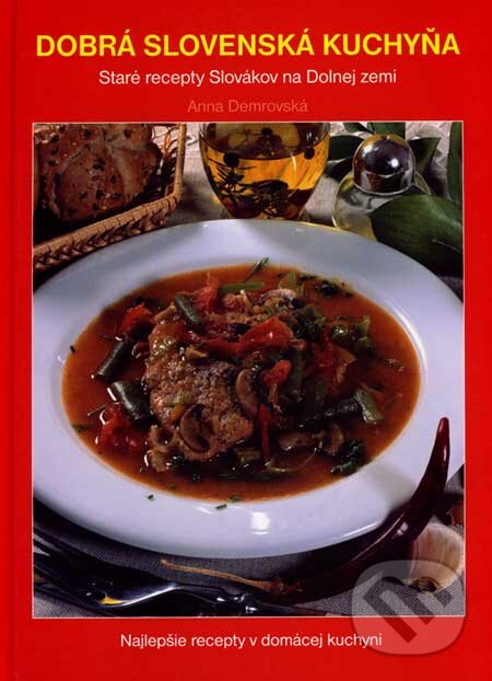 Kniha: Dobrá slovenská kuchyňa (Anna Demrovská). ESA, 2007 Kniha: Dobrá slovenská kuchyňa (Anna Demrovská). ESA, 2007