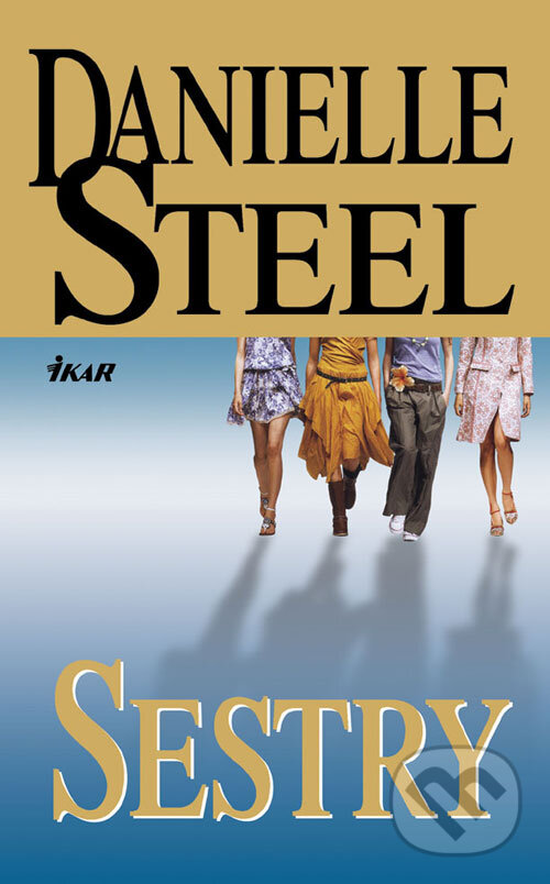 Kniha: Sestry (Danielle Steel). Ikar, 2007 Kniha: Sestry (Danielle Steel). Ikar, 2007