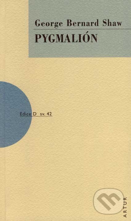 Kniha: Pygmalión (George Bernard Shaw). Artur, 2007 Kniha: Pygmalión (George Bernard Shaw). Artur, 2007