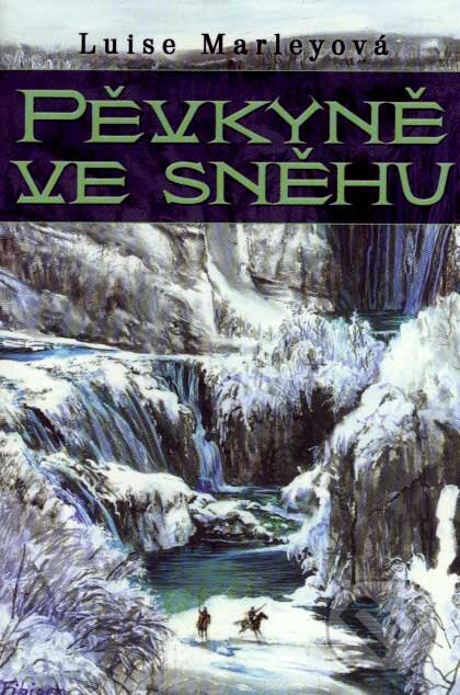 Kniha: Pěvkyně ve sněhu (Luise Marley). Triton, 2007 Kniha: Pěvkyně ve sněhu (Luise Marley). Triton, 2007