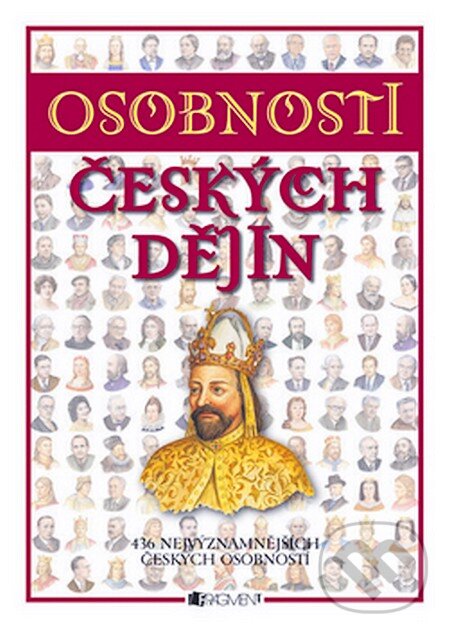 Kniha: Osobnosti českých dějin (Nakladatelství Fragment). Nakladatelství Fragment, 2007 Kniha: Osobnosti českých dějin (Nakladatelství Fragment). Nakladatelství Fragment, 2007