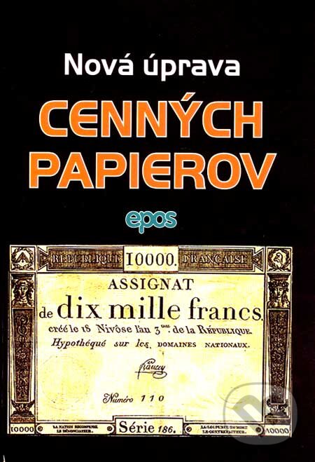 Kniha: Nová úprava cenných papierov (Epos). Epos, 2007 Kniha: Nová úprava cenných papierov (Epos). Epos, 2007