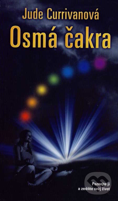Kniha: Osmá čakra (Jude Currivanová). Metafora, 2007 Kniha: Osmá čakra (Jude Currivanová). Metafora, 2007