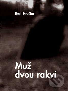 Kniha: Muž dvou rakví (Emil Hruška). BMSS START, 2007 Kniha: Muž dvou rakví (Emil Hruška). BMSS START, 2007
